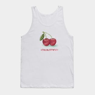 You are cherry sweet cherry pun Tank Top